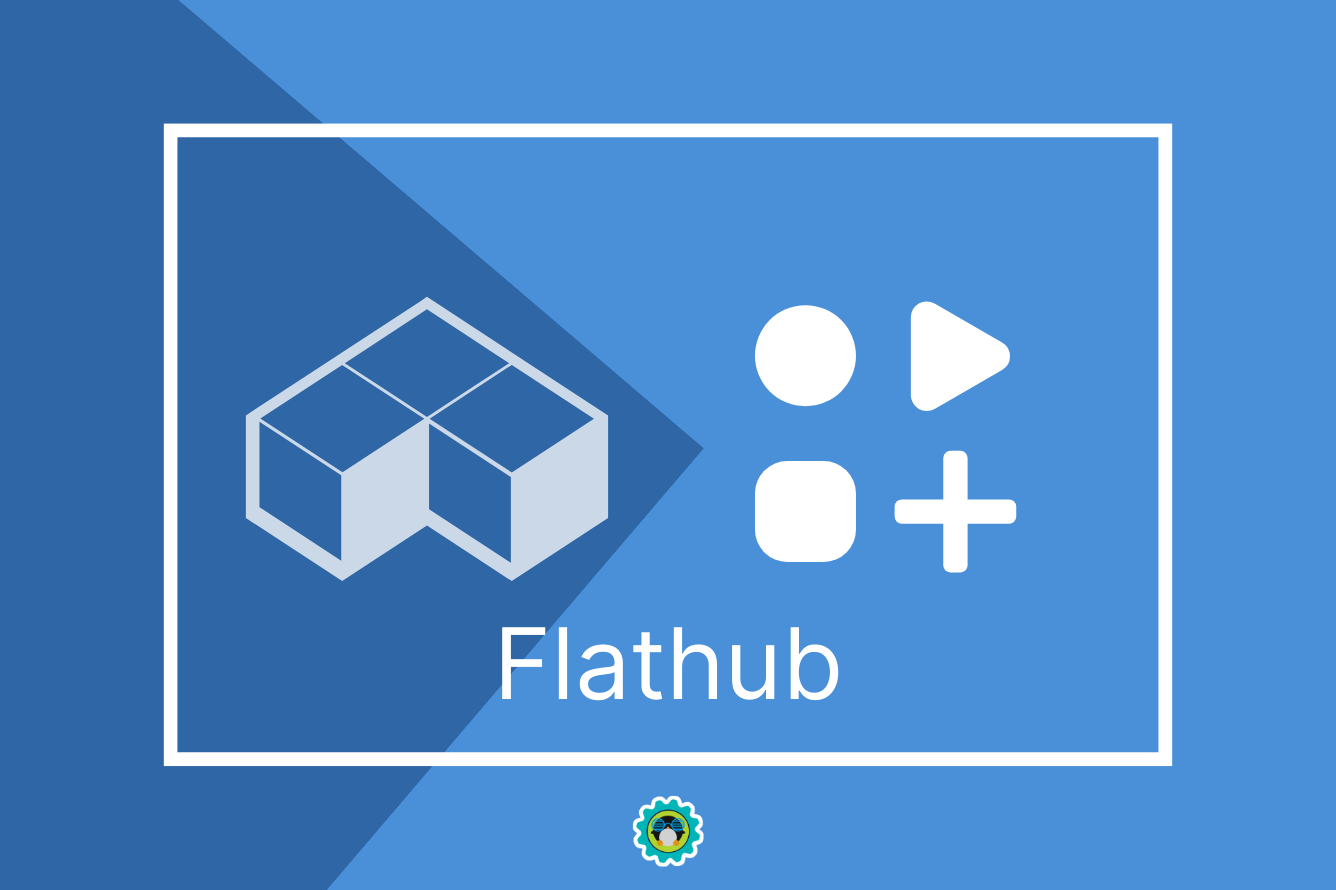 Flathub计划发展为通用的Linux应用商店-不念博客